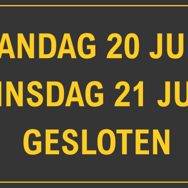 Maandag 20 juli en 21 juli gesloten