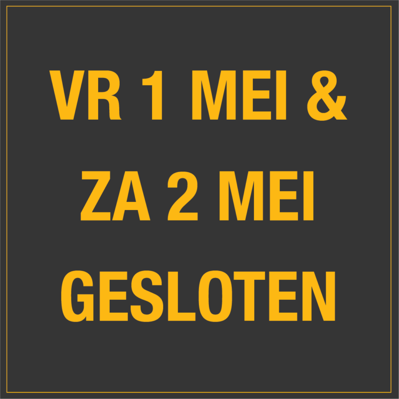 Vrijdag 1 mei en zaterdag 2 mei gesloten!
